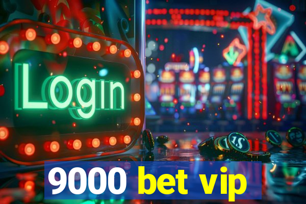 9000 bet vip